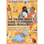 The Theatre Artist's Guide to Consent-Based Pedagogy: Supporting Young Students in Performance and Production - Paperback