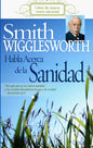 Smith Wigglesworth Habla Acerca de la Sanidad - Paperback