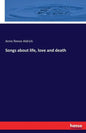Songs about life, love and death - Paperback