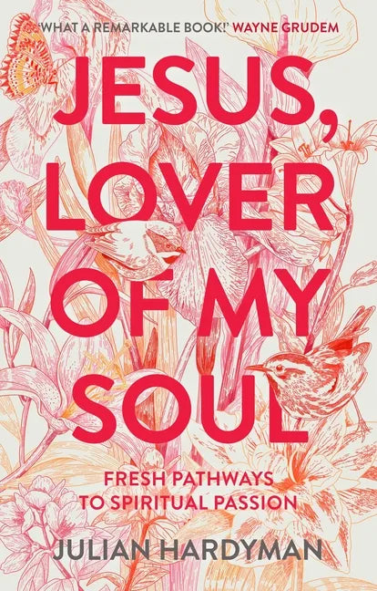 Jesus, Lover of My Soul: Fresh Pathways to Spiritual Passion - Paperback
