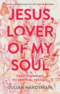 Jesus, Lover of My Soul: Fresh Pathways to Spiritual Passion - Paperback