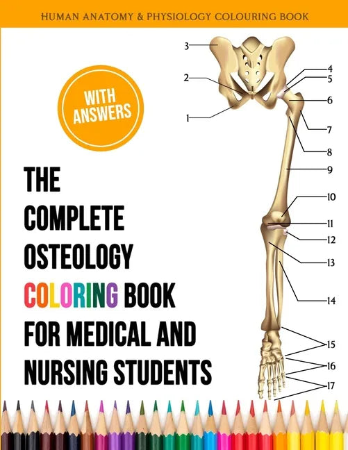 The Complete Osteology Coloring Book For Medical and Nursing Students - Human Anatomy and Physiology Colouring Book: The Perfect Gifts/present for Med - Paperback