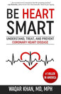 Be Heart Smart: Understand, Treat, and Prevent Coronary Heart Disease - Paperback