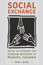 Social Exchange: Barter as Economic and Cultural Activism in Medellín, Colombia - Paperback