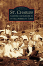 St. Charles: Culture and Leisure in an All-American Town - Hardcover