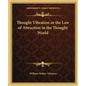 Thought Vibration or the Law of Attraction in the Thought World - Paperback