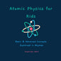 Atomic Physics for Kids: Basic & Advanced Concepts Explained in Rhymes - Paperback