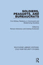 Soldiers, Peasants, and Bureaucrats: Civil-Military Relations in Communist and Modernizing Societies - Paperback
