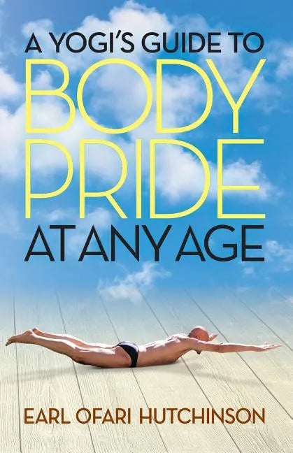 A Yogi's Guide to Body Pride at Any Age - Paperback