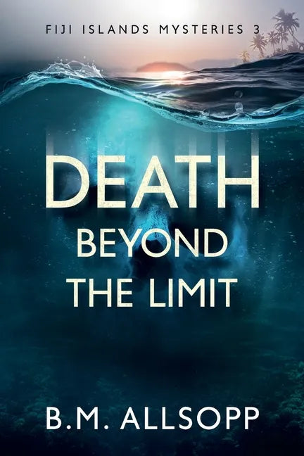 Death Beyond the Limit: Fiji Islands Mysteries 3 - Paperback