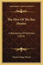The Hive of the Bee Hunter: A Repository of Sketches (1854) - Paperback