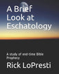 A Brief Look at Eschatology: A study of end-time Bible Prophecy - Paperback