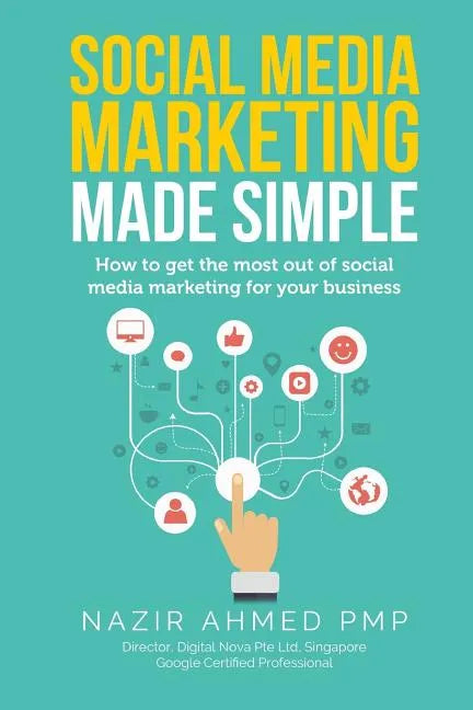 Social Media Marketing Made Simple: How to get the most out of social media marketing for your business - Paperback