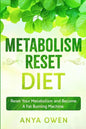 Metabolism Reset Diet: Reset Your Metabolism and Become A Fat Burning Machine - Paperback