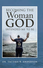 Becoming the Woman God Intended Me to Be - Hardcover