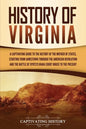 History of Virginia: A Captivating Guide to the History of the Mother of States, Starting from Jamestown through the American Revolution an - Paperback