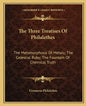 The Three Treatises of Philalethes: The Metamorphosis of Metals; The Celestial Ruby; The Fountain of Chemical Truth - Paperback
