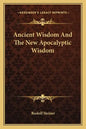 Ancient Wisdom and the New Apocalyptic Wisdom - Paperback