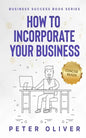 How To Incorporate Your Business: Business Success - Paperback