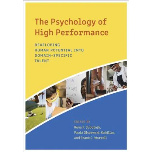 The Psychology of High Performance: Developing Human Potential Into Domain-Specific Talent - Hardcover