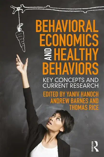 Behavioral Economics and Healthy Behaviors: Key Concepts and Current Research - Paperback