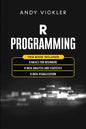 R Programming: This book includes: R Basics for Beginners + R Data Analysis and Statistics + R Data Visualization - Paperback