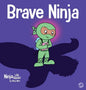 Brave Ninja: A Children's Book About Courage - Hardcover