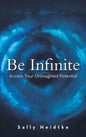 Be Infinite: Access Your Unimagined Potential - Hardcover