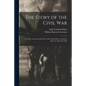 The Story of the Civil War: a Concise Account of the War in the United States of America Between 1861 and 1865 - Paperback