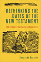 Rethinking the Dates of the New Testament: The Evidence for Early Composition - Paperback