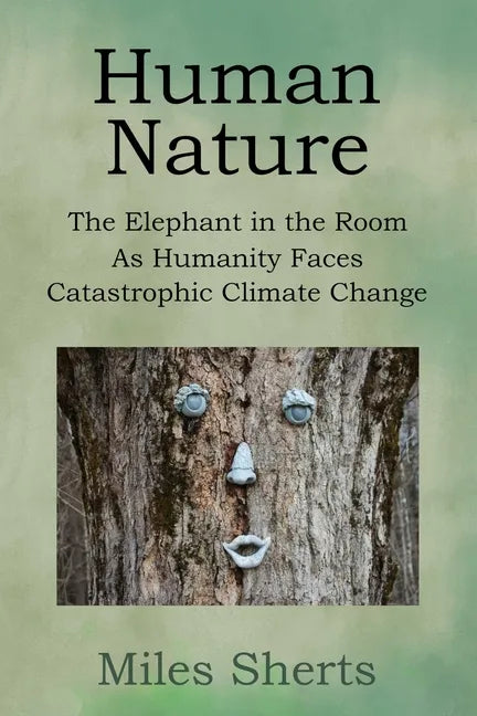 Human Nature: The Elephant in the Room as Humanity Faces Catastrophic Climate Change - Paperback