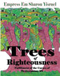 Trees of Righteousness: New Revised Edition: Fulfillment of the Curses of Deuteronomy. 28 - Paperback