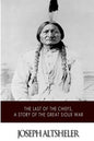 The Last of the Chiefs, a Story of the Great Sioux War - Paperback