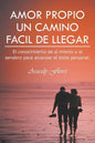 Amor Propio Un Camino Facil de Llegar: El Conocimiento de Si Mismo y El Sendero Para Alcanzar El Exito Personal. - Paperback