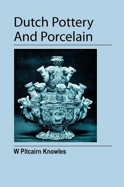 Dutch Pottery And Porcelain - Paperback
