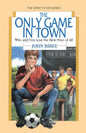 The Only Game in Town: Win, and You Lose the Best Prize of All - Paperback