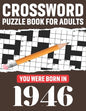 Crossword Puzzle Book For Adults: You Were Born In 1946: Awesome Fun Puzzle Crossword Book With Solutions Containing 80 Large Print Easy To Hard Puzzl - Paperback