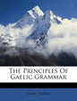 The Principles of Gaelic Grammar - Paperback