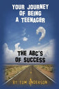 Your Journey Of Being A Teenager - The ABC's of Success - Paperback