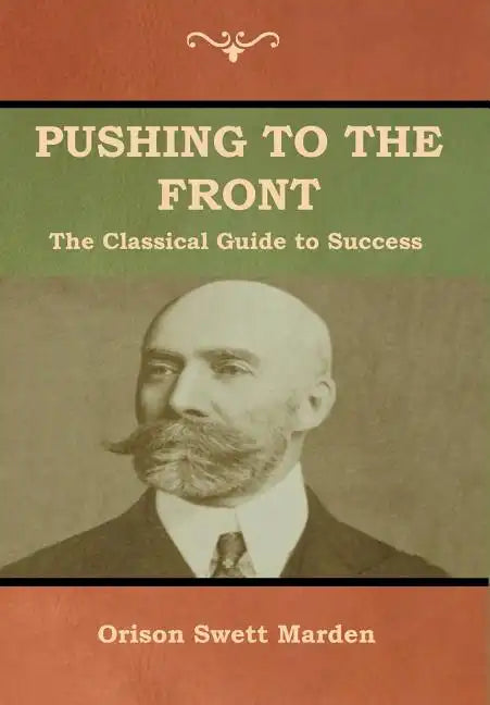 Pushing to the Front: The Classical Guide to Success (The Complete Volume; part 1 & 2) - Hardcover