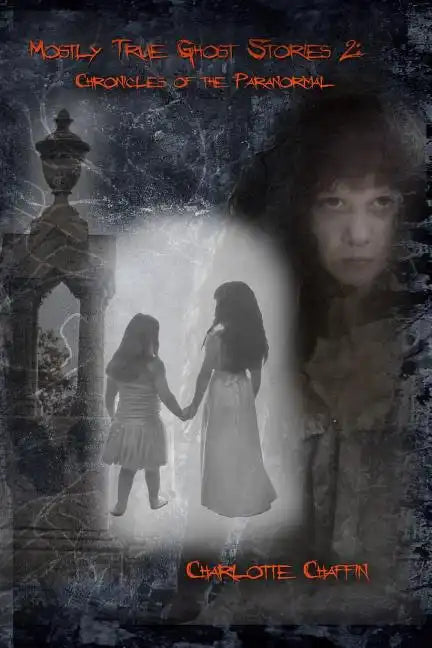 Mostly True Ghost Stories II: Chronicles of the Paranormal - Paperback