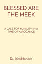 Blessed Are the Meek: A Case for Humility in a Time of Arrogance - Paperback