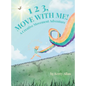 1 2 3, Move with Me: A Creative Movement Adventure - Hardcover