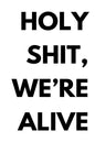 Holy shit, we're alive - Paperback