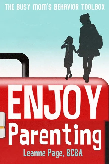 Enjoy Parenting: The busy mom's behavior toolbox - Paperback