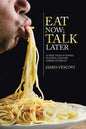 Eat Now; Talk Later: 52 True Tales of Family, Feasting, and the American Experience - Paperback
