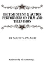 British Stunt & Action Performers On Film & Television - Hardcover