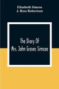 The Diary Of Mrs. John Graves Simcoe, Wife Of The First Lieutenant-Governor Of The Province Of Upper Canada, 1792-6 - Paperback