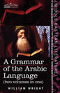 A Grammar of the Arabic Language (Two Volumes in One) - Paperback