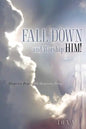 Fall Down and Worship Him! - Paperback